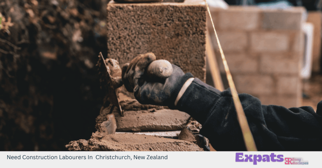 Need Construction Labourers In Christchurch, New Zealand