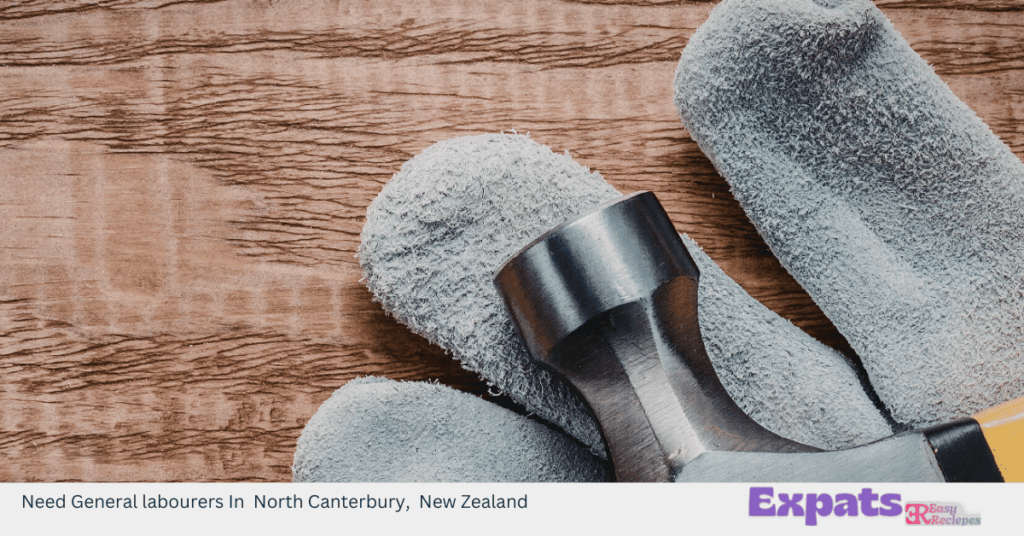 Need General labourers In North Canterbury, New Zealand