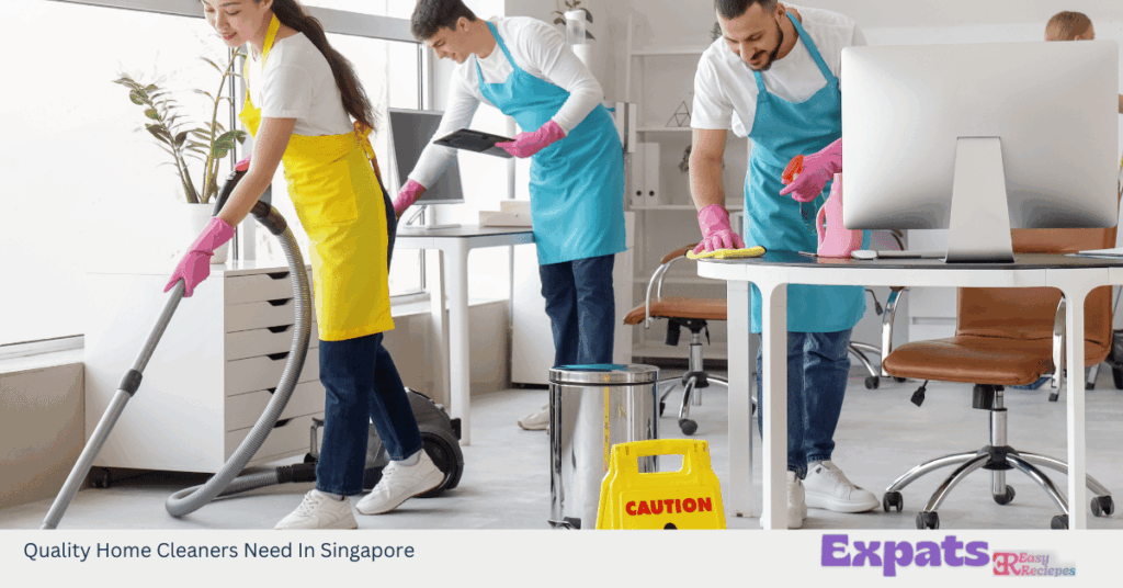 Quality Home Cleaners Need In Singapore