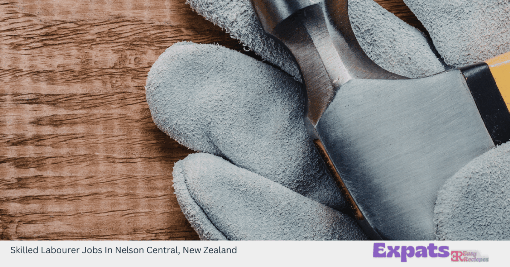 Skilled Labourer Jobs In Nelson Central, New Zealand